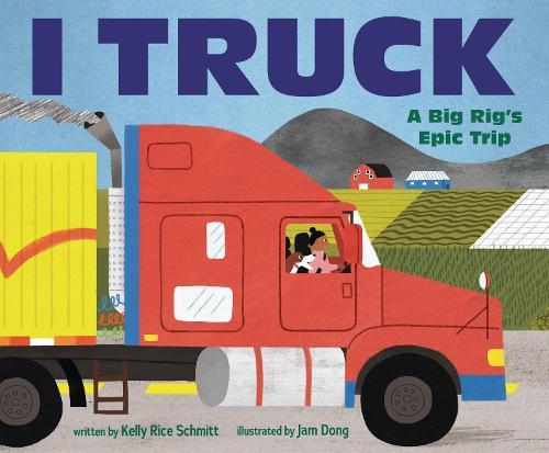 I Truck: A Big Rig's Epic Trip