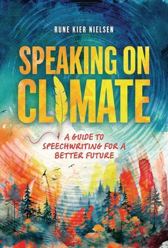 Speaking on Climate: A Guide to Speechwriting for a Better Future