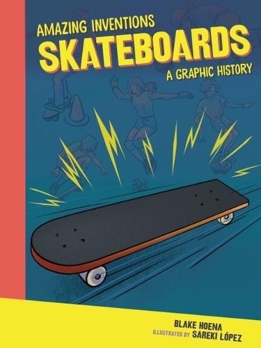 Skateboards: A Graphic History
