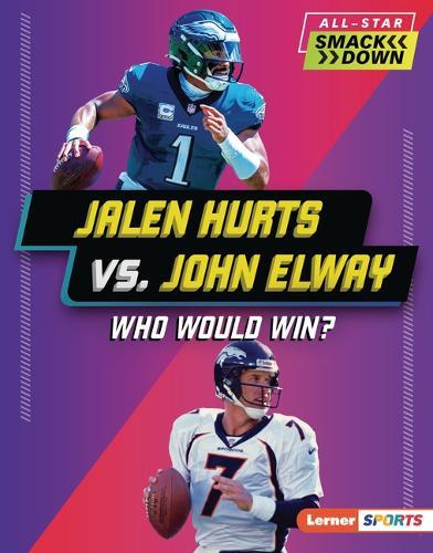 Jalen Hurts vs. John Elway: Who Would Win?