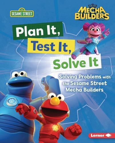 Plan It, Test It, Solve It: Solving Problems with the Sesame Street Mecha Builders