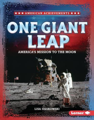 One Giant Leap: America's Mission to the Moon