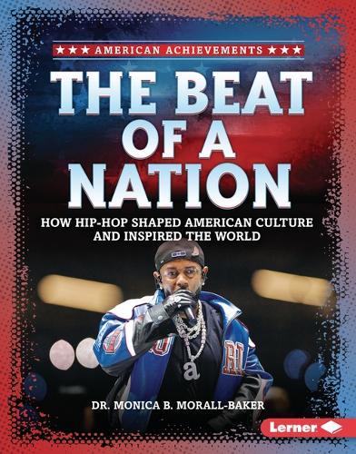 The Beat of a Nation: How Hip-Hop Shaped American Culture and Inspired the World