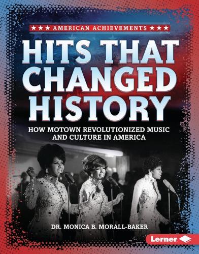 Hits that Changed History: How Motown Revolutionized Music and Culture in America