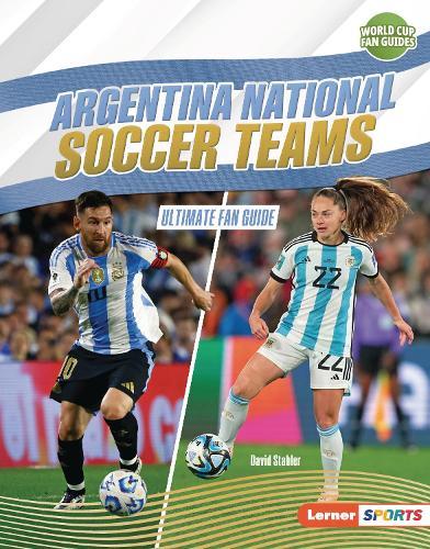 Argentina National Soccer Teams: Ultimate Fan Guide