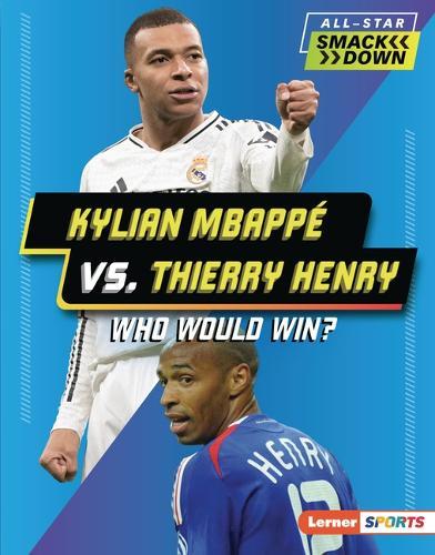 Kylian Mbappé vs. Thierry Henry: Who Would Win?