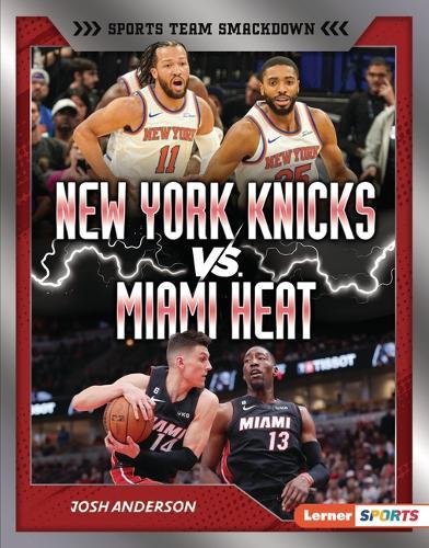 New York Knicks vs. Miami Heat: Rival Rumble