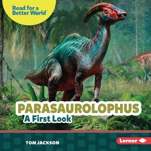 Parasaurolophus: A First Look