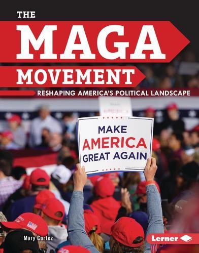 The MAGA Movement: Reshaping America's Political Landscape