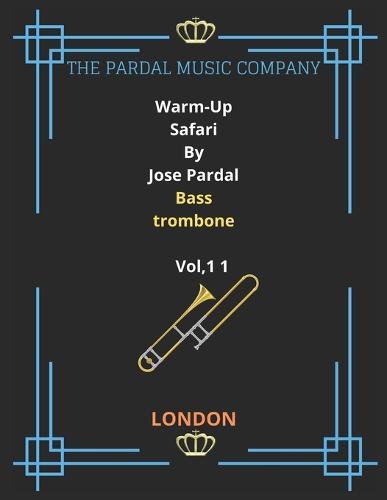 The Warm-Up Safari Byjose Pardal Bass Trombone Vol,11: London