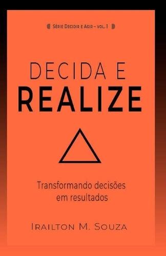 Decida e Realize: Transformando decisões em resultados