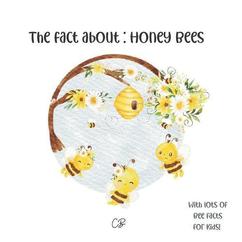 The fact about: honey bees: With lots of facts for kids!