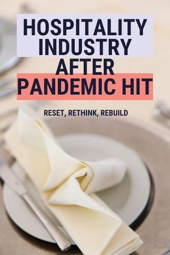Hospitality Industry After Pandemic Hit: Reset, Rethink, Rebuild