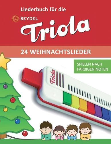Liederbuch für die Seydel Triola - 24 Weihnachtslieder: Spielen nach farbigen Noten
