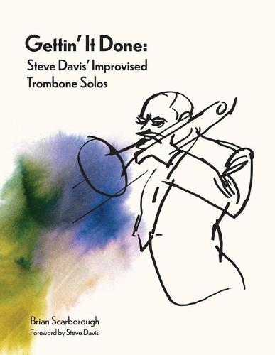 Gettin' It Done: Steve Davis' Improvised Trombone Solos