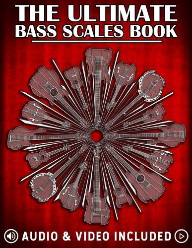 The Ultimate Bass Scales Book: A must have for every bass player!