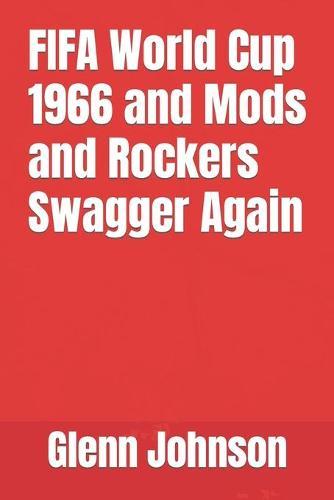 FIFA World Cup 1966 and Mods and Rockers Swagger Again