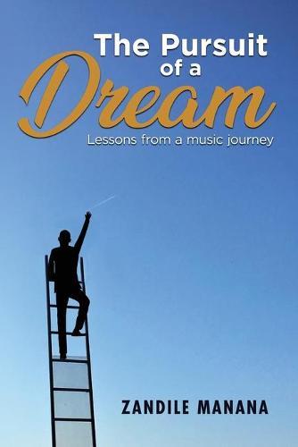 The Pursuit of a Dream: Lessons from a music journey