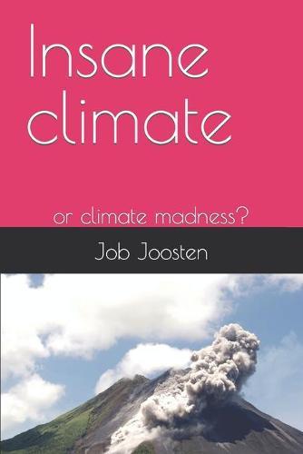 Insane climate -: or climate madness?