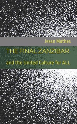 The Final Zanzibar: and the United Culture for ALL