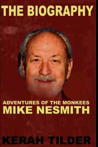 The Biography.: Adventures Of The Monkees' Mike Nesmith:
