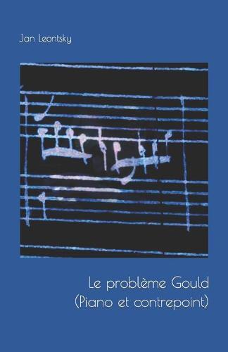 Le probleme Gould (Piano et contrepoint).