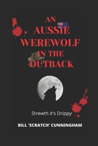 AN AUSSIE WEREWOLF in the OUTBACK: Strewth - It's Drippy!