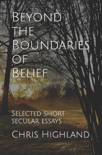 Beyond the Boundaries of Belief: Selected Short Secular Essays