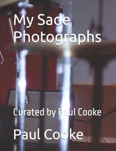 My Sade Photographs: Curated by Paul Cooke