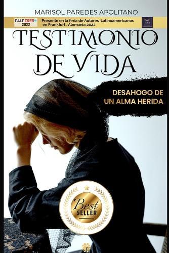Testimonio de Vida: Desahogo de un alma herida