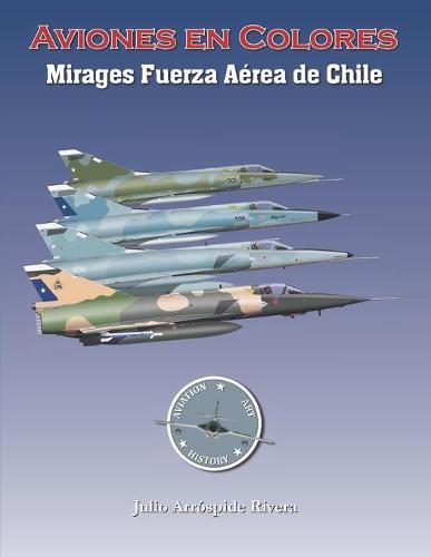 Mirages de la Fuerza Aerea de Chile en Colores