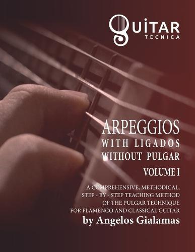 Arpeggios with Ligados without Pulgar: Volume Ι