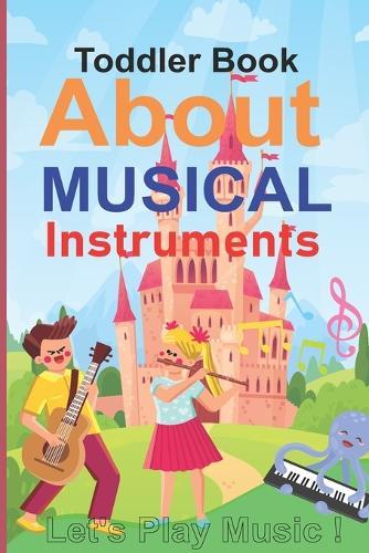 Toddler Books About Musical Instruments: For Music instruments lover
