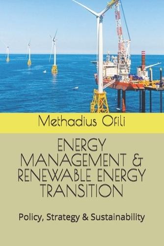 Energy Management & Renewable Energy Transition: Policy, Strategy & Sustainability