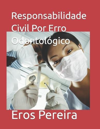 Responsabilidade Civil Por Erro Odontológico
