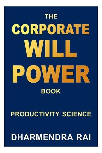 The Corporate Willpower Book: Productivity Science