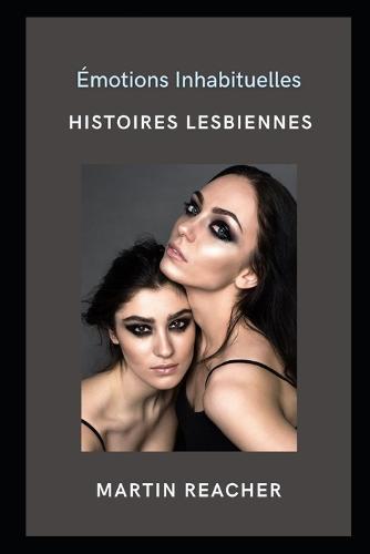 Emotions Inhabituelles: Histoires lesbiennes