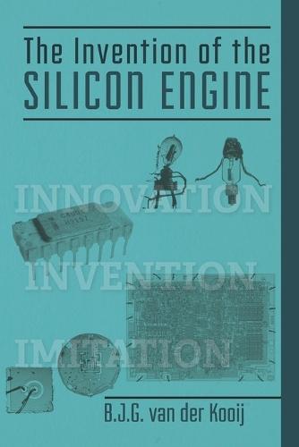 The Invention of the Silicon Engine