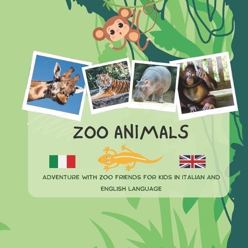 The Zoo Animals - Bilingual Italian English book for children: Gli Animali dello Zoo
