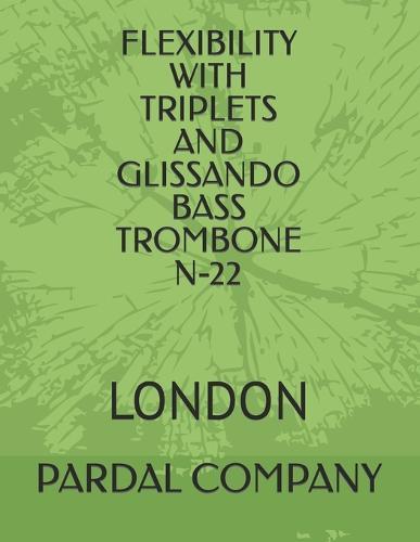 Flexibility with Triplets and Glissando Bass Trombone N-22: London