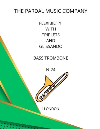 Flexibility with Triplets and Glissando Bass Trombone N-24: London