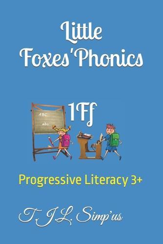 Little Foxes' Phonics 1Ff: Progressive Literacy 3+