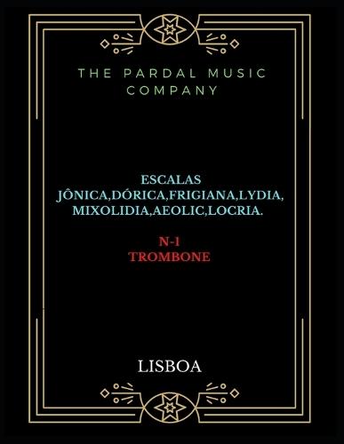 Escalas Jônica Dórica Frigiana Lydia Mixolidia Aeolic Locria N-1trombone: Lisboa