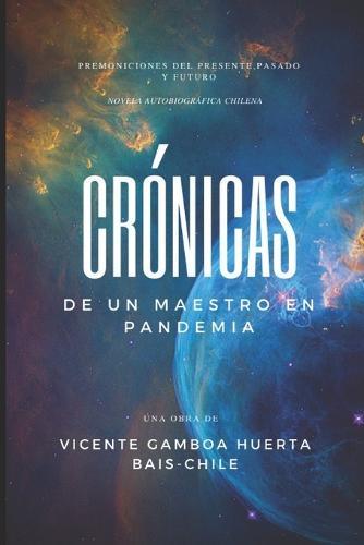 Crónicas de Un Maestro En Pandemia: Novela Autobiografica