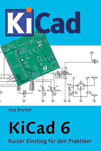 KiCad 6: Kurzer Einstieg für den Praktiker