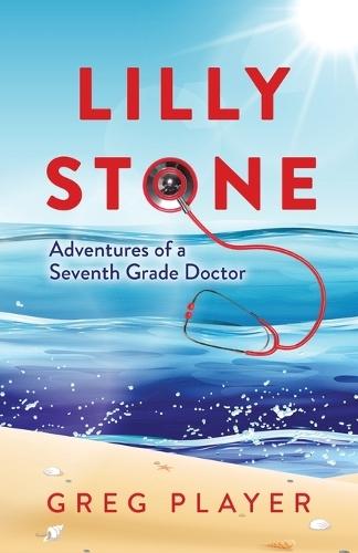 Lilly Stone: Adventures of a Seventh Grade Doctor