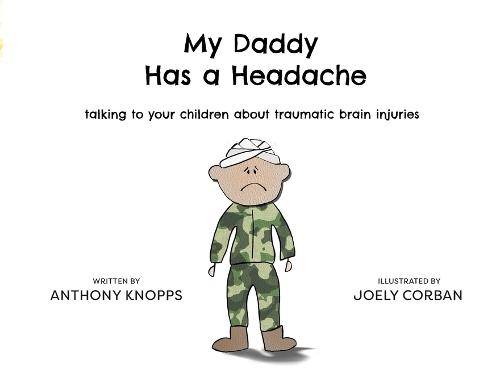 My Daddy Has a Headache: Talking to your children about traumatic brain injuries