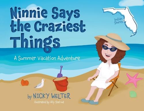 Ninnie Says the Craziest Things: A Summer Vacation Adventure