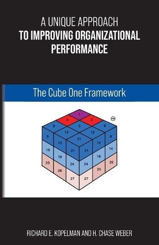 A Unique Approach to Improving Organizational Performance: The Cube One Framework