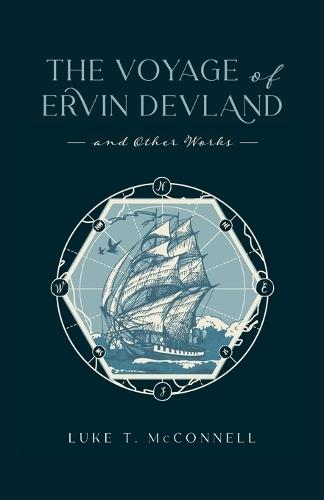 The Voyage of Ervin Devland: and Other Works
